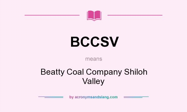 What does BCCSV mean? It stands for Beatty Coal Company Shiloh Valley