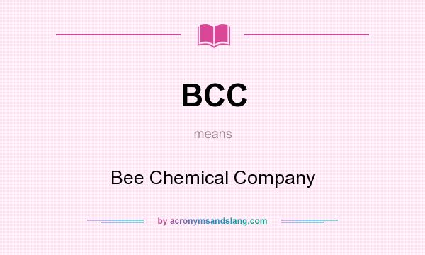 What does BCC mean? It stands for Bee Chemical Company