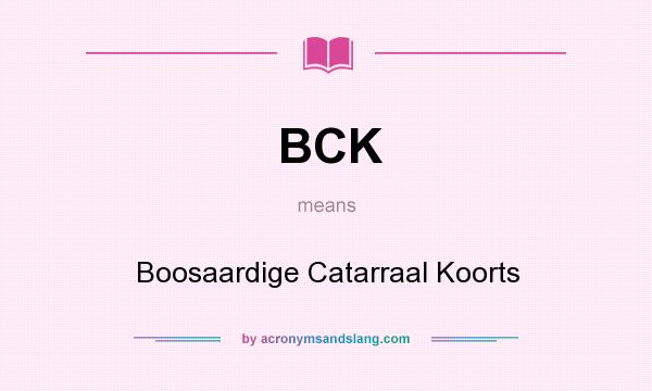 What does BCK mean? It stands for Boosaardige Catarraal Koorts