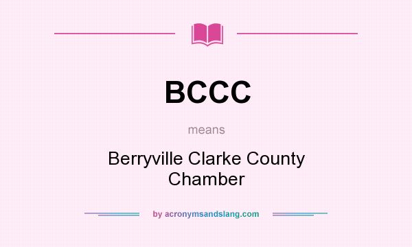 What does BCCC mean? It stands for Berryville Clarke County Chamber