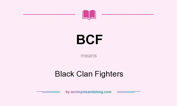 What does BCF mean? It stands for Black Clan Fighters