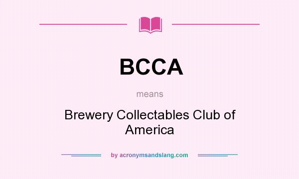 What does BCCA mean? It stands for Brewery Collectables Club of America