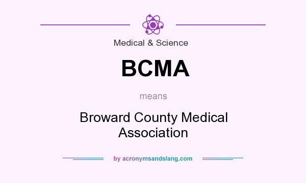What does BCMA mean? It stands for Broward County Medical Association