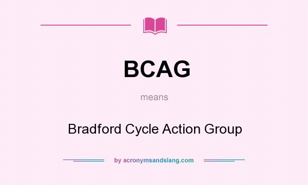 What does BCAG mean? It stands for Bradford Cycle Action Group