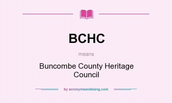 What does BCHC mean? It stands for Buncombe County Heritage Council