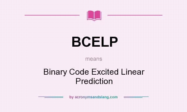 What does BCELP mean? It stands for Binary Code Excited Linear Prediction