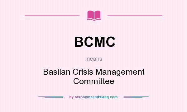 What does BCMC mean? It stands for Basilan Crisis Management Committee
