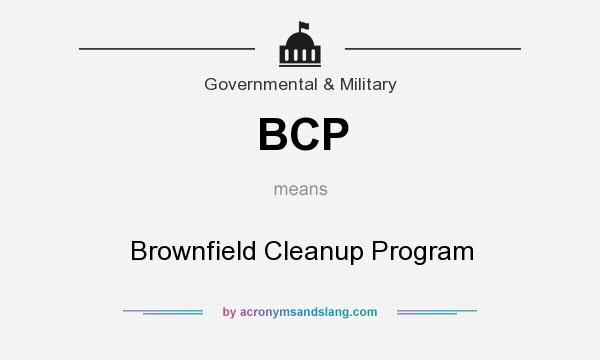 What does BCP mean? It stands for Brownfield Cleanup Program