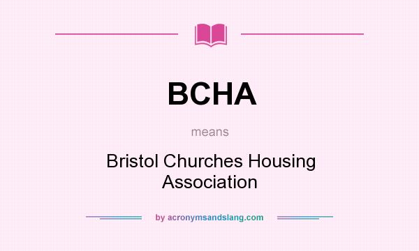 What does BCHA mean? It stands for Bristol Churches Housing Association