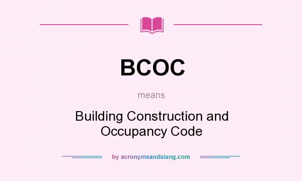 What does BCOC mean? It stands for Building Construction and Occupancy Code