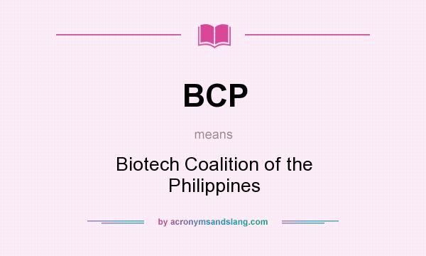 What does BCP mean? It stands for Biotech Coalition of the Philippines