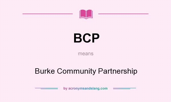 What does BCP mean? It stands for Burke Community Partnership