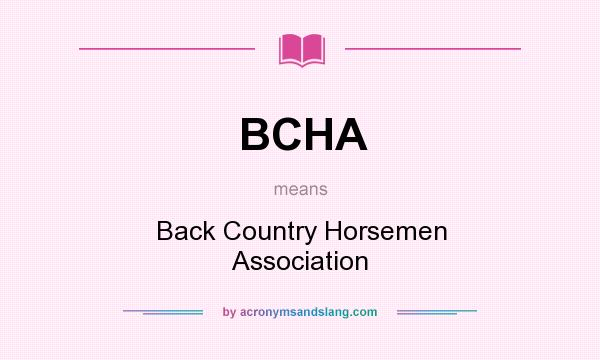 What does BCHA mean? It stands for Back Country Horsemen Association