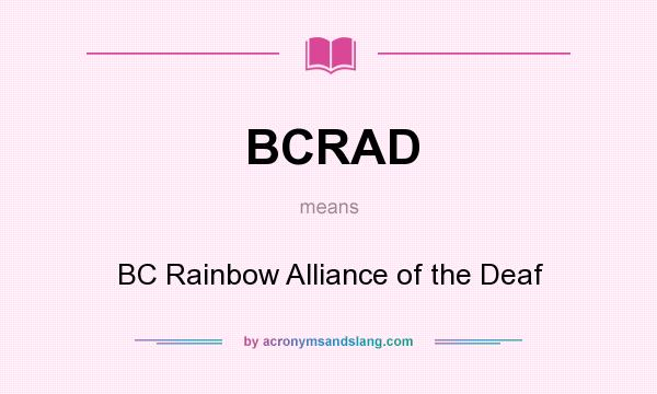 What does BCRAD mean? It stands for BC Rainbow Alliance of the Deaf