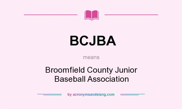 What does BCJBA mean? It stands for Broomfield County Junior Baseball Association