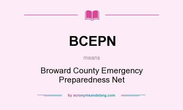 What does BCEPN mean? It stands for Broward County Emergency Preparedness Net