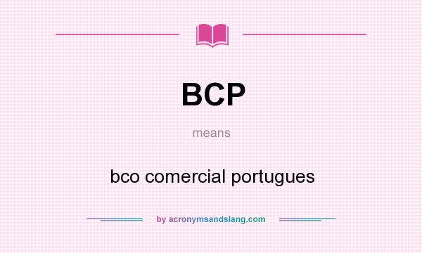 What does BCP mean? It stands for bco comercial portugues