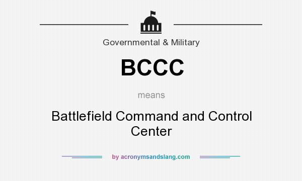 What does BCCC mean? It stands for Battlefield Command and Control Center