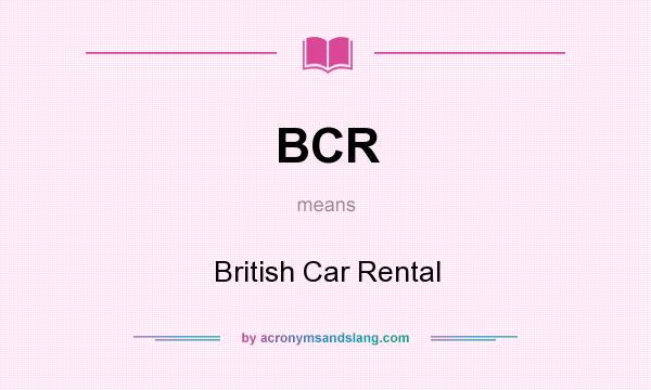 What does BCR mean? It stands for British Car Rental