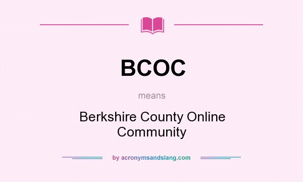 What does BCOC mean? It stands for Berkshire County Online Community