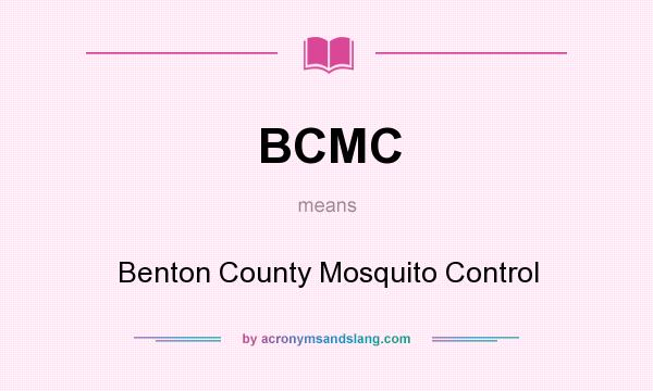 What does BCMC mean? It stands for Benton County Mosquito Control