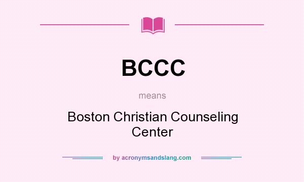 What does BCCC mean? It stands for Boston Christian Counseling Center