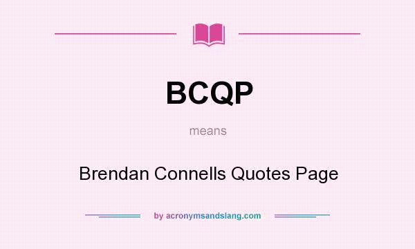 What does BCQP mean? It stands for Brendan Connells Quotes Page