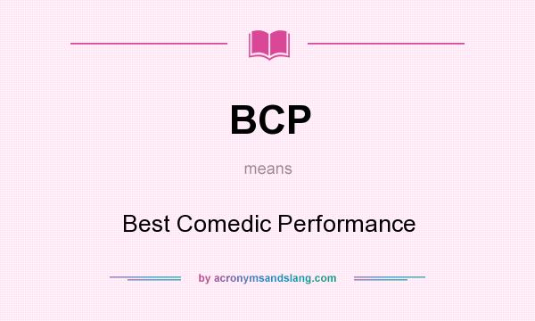 What does BCP mean? It stands for Best Comedic Performance