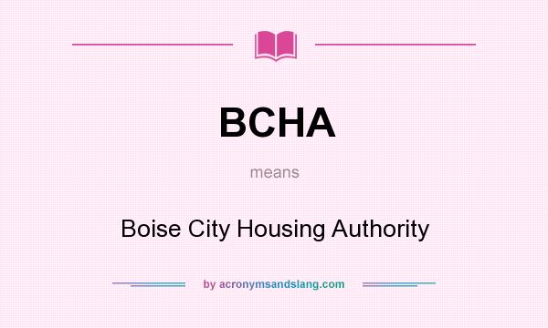What does BCHA mean? It stands for Boise City Housing Authority