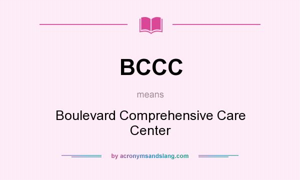 What does BCCC mean? It stands for Boulevard Comprehensive Care Center