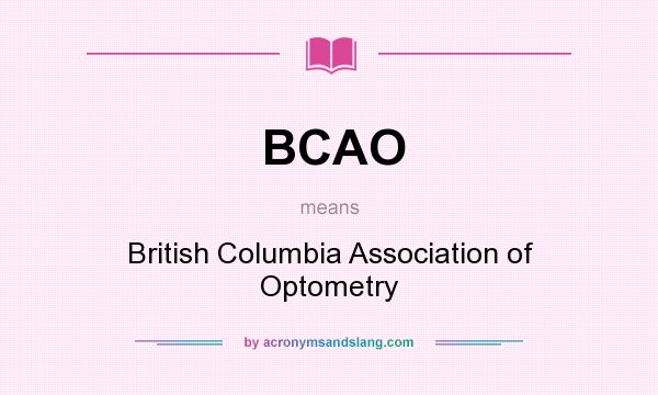 What does BCAO mean? It stands for British Columbia Association of Optometry