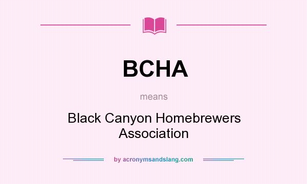 What does BCHA mean? It stands for Black Canyon Homebrewers Association