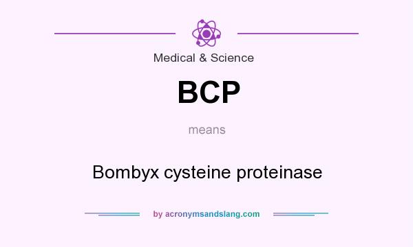 What does BCP mean? It stands for Bombyx cysteine proteinase