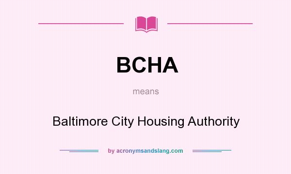 What does BCHA mean? It stands for Baltimore City Housing Authority