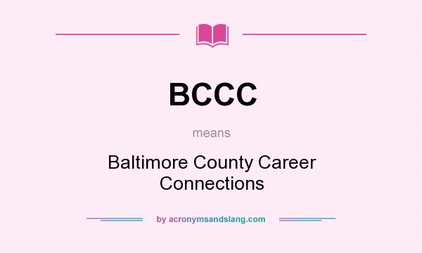 What does BCCC mean? It stands for Baltimore County Career Connections