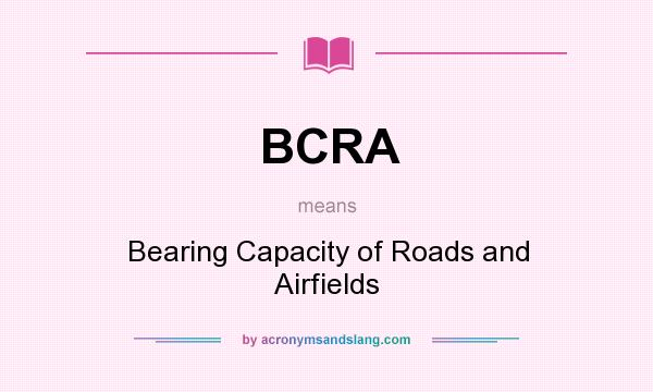 What does BCRA mean? It stands for Bearing Capacity of Roads and Airfields
