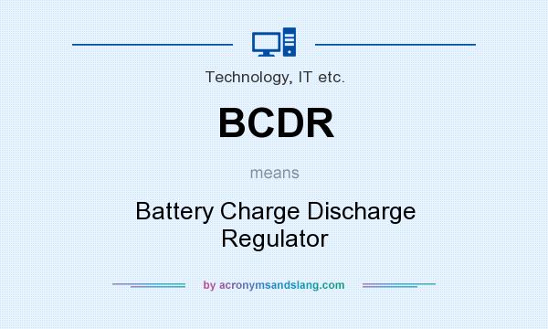 What does BCDR mean? It stands for Battery Charge Discharge Regulator