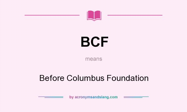 What does BCF mean? It stands for Before Columbus Foundation