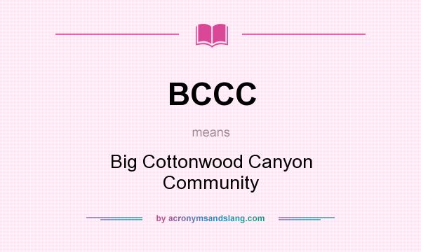 What does BCCC mean? It stands for Big Cottonwood Canyon Community