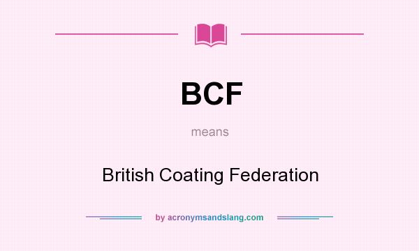 What does BCF mean? It stands for British Coating Federation