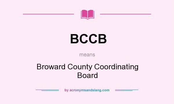 What does BCCB mean? It stands for Broward County Coordinating Board