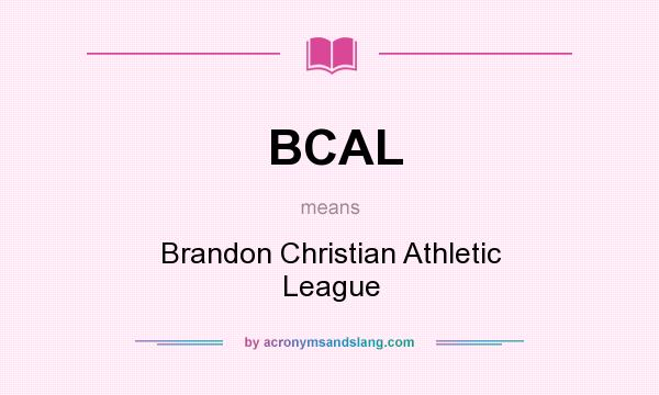 What does BCAL mean? It stands for Brandon Christian Athletic League