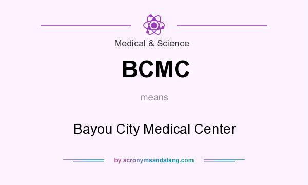 What does BCMC mean? It stands for Bayou City Medical Center
