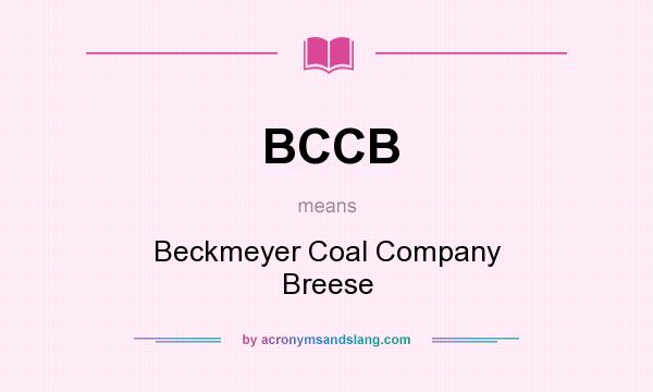 What does BCCB mean? It stands for Beckmeyer Coal Company Breese