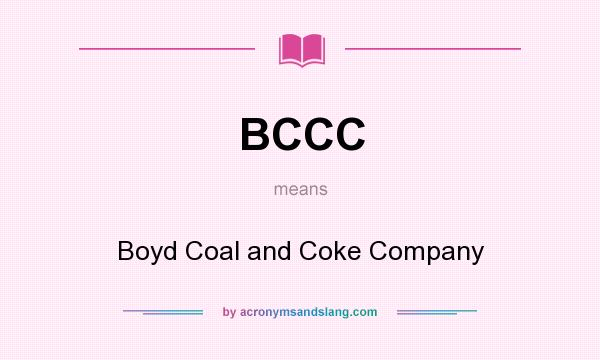 What does BCCC mean? It stands for Boyd Coal and Coke Company