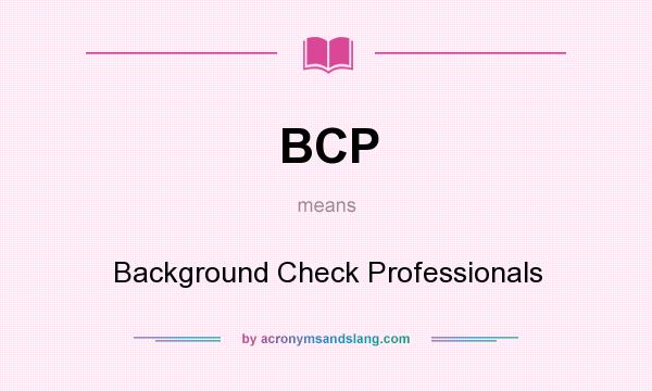 What does BCP mean? It stands for Background Check Professionals