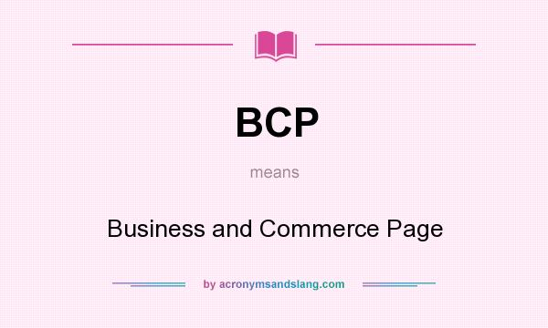 What does BCP mean? It stands for Business and Commerce Page