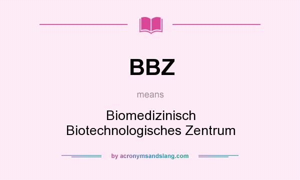 What does BBZ mean? It stands for Biomedizinisch Biotechnologisches Zentrum