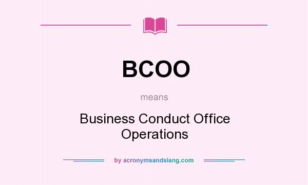 What does BCOO mean? It stands for Business Conduct Office Operations