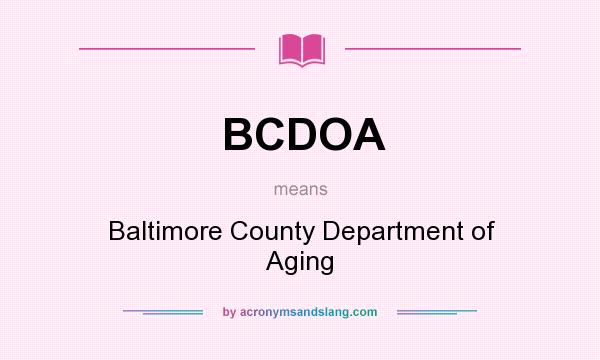 What does BCDOA mean? It stands for Baltimore County Department of Aging